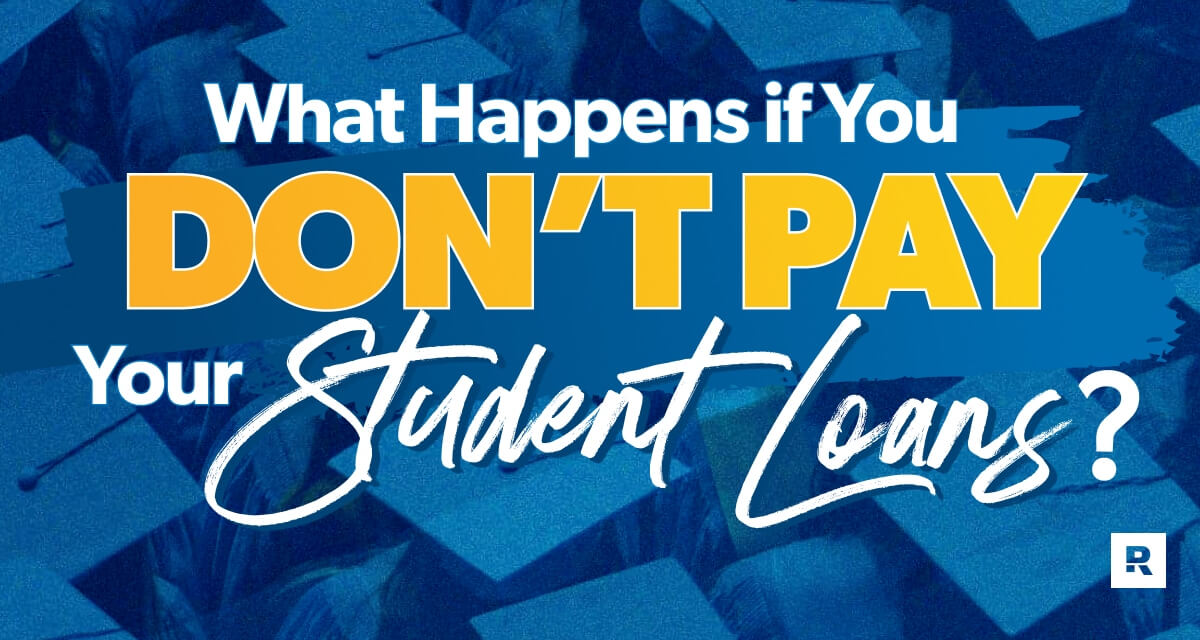 What Happens if You Don’t Pay Your Student Loans?