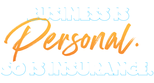 Business is personal. So is Insurance.